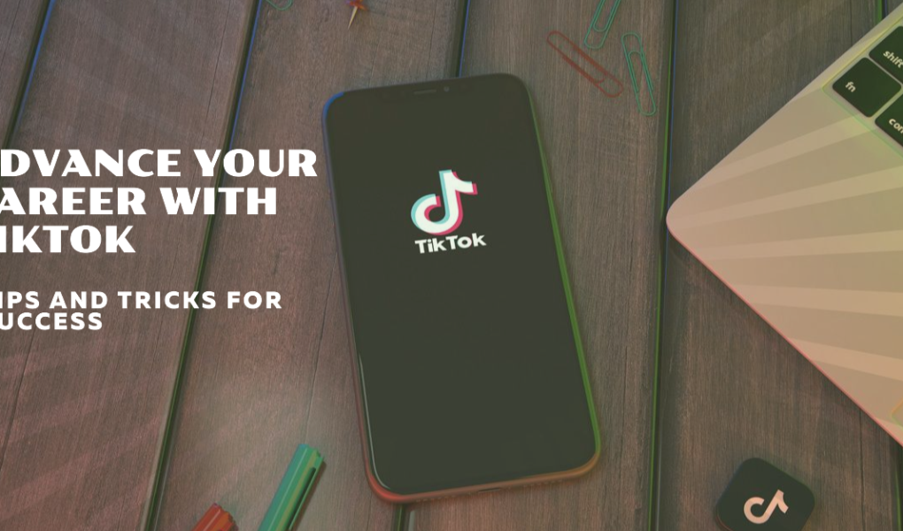 How To Use TikTok To Advance Your Career