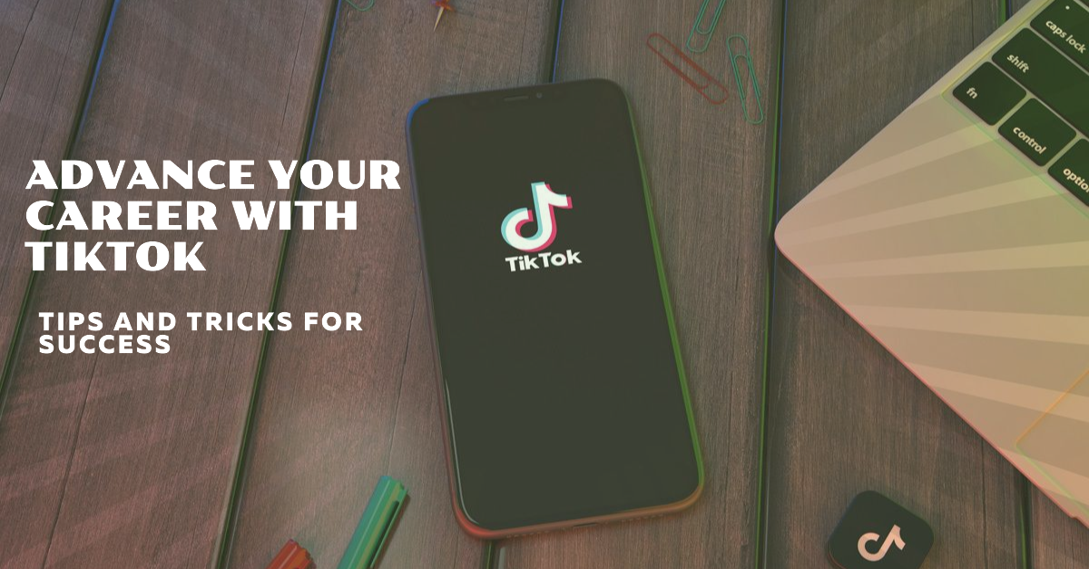 How To Use TikTok To Advance Your Career